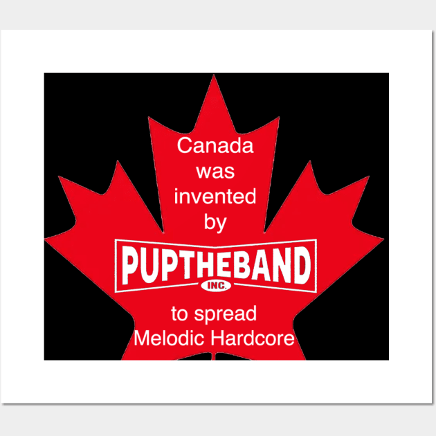 Canada Was Invented By PUP THE BAND Wall Art by [Band] Is Bad